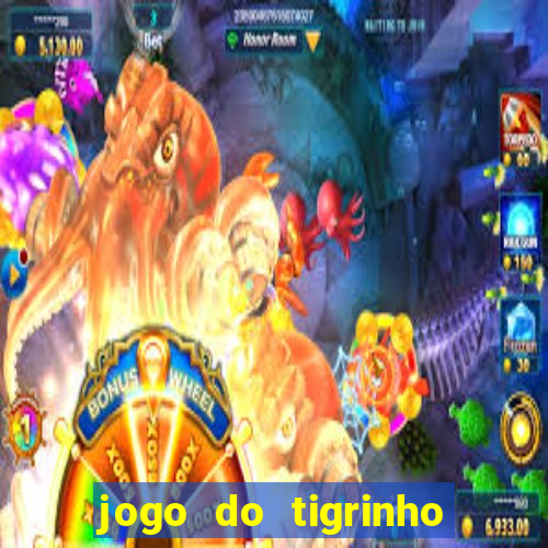 jogo do tigrinho sem deposito